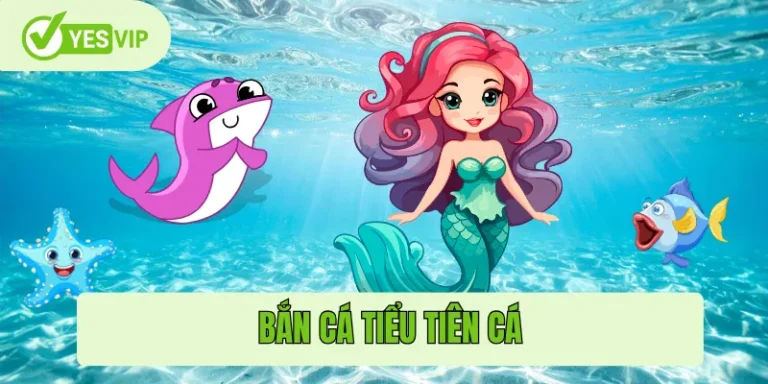 Bắn cá Tiểu Tiên Cá