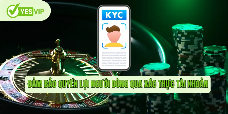 Đảm bảo quyền lợi người dùng qua xác thực tài khoản