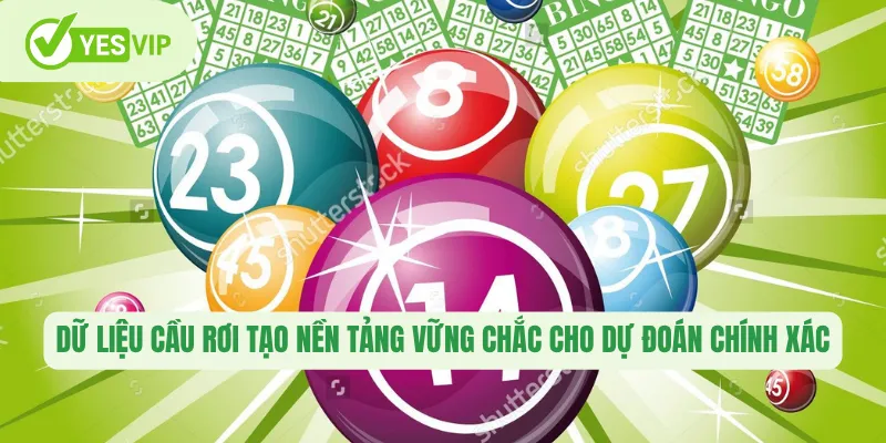 Dữ liệu cầu rơi tạo nền tảng vững chắc cho dự đoán chính xác