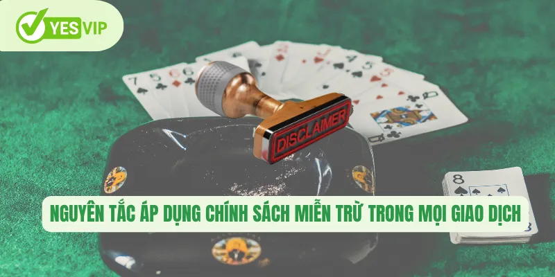 Nguyên tắc áp dụng chính sách miễn trừ trong mọi giao dịch 