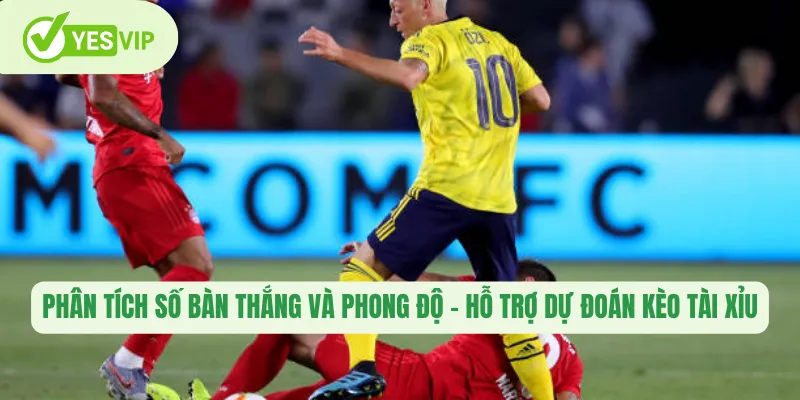 Phân tích số bàn thắng và phong độ – hỗ trợ dự đoán kèo tài xỉu