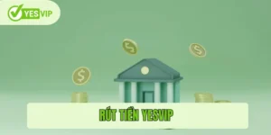Rút tiền Yesvip