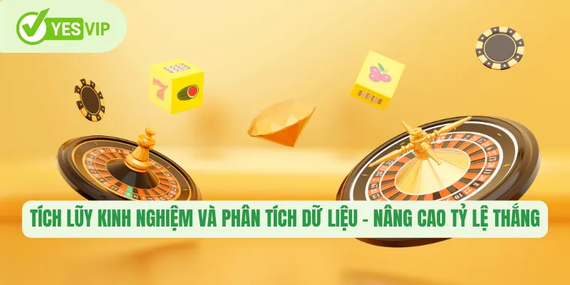 Tích lũy kinh nghiệm và phân tích dữ liệu - nâng cao tỷ lệ thắng
