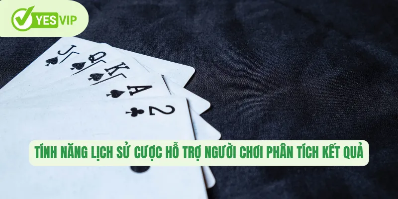 Tính năng lịch sử cược hỗ trợ người chơi phân tích kết quả 
