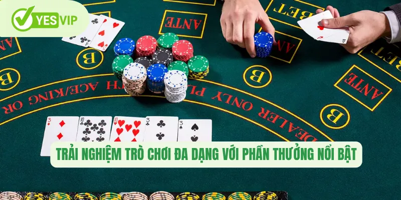 Trải nghiệm trò chơi đa dạng với phần thưởng nổi bật