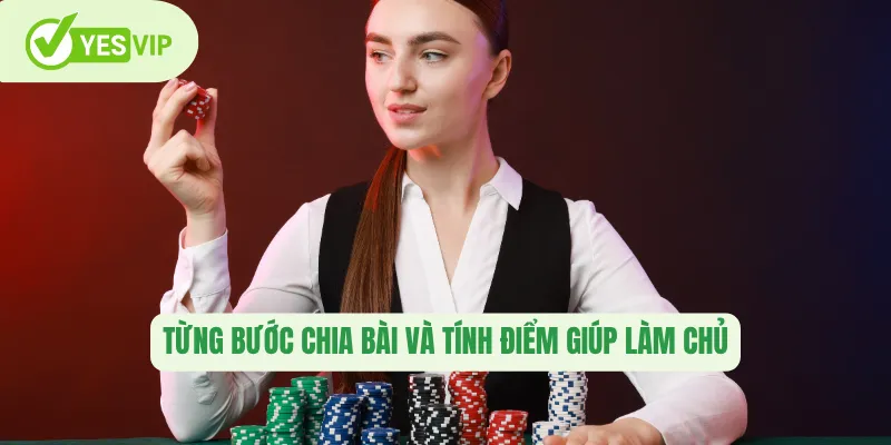 Từng bước chia bài và tính điểm giúp làm chủ